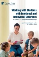 Working with Students with Emotional and Behavioral Disorders: A Guide for K-12 Teachers and Service Providers (Education) 1648895638 Book Cover