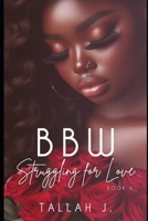 BBW Struggling for Love 6: The Finale: A Hood Love Story B0DZGV5F7D Book Cover