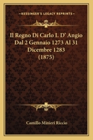 Il Regno Di Carlo I0 D'Angi Dal 2 Gennaio 1273 Al 31 Dicembre 1283 1249962528 Book Cover