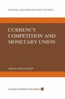 Currency Competition and Monetary Union 9024728177 Book Cover