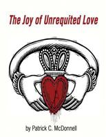 The Joy of Unrequited Love 153953605X Book Cover