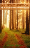 Our Path to Freedom: How We Can Live Freer and More Peaceful Life 1720888558 Book Cover