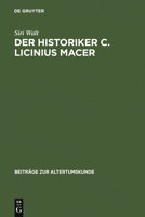 Der Historiker C. Licinius Macer: Einleitung, Fragmente, Kommentar 3598776527 Book Cover