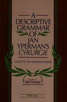 A Descriptive Grammar of Jan Yperman's «Cyrurgie» 0820421499 Book Cover