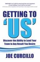 Getting to 'us': Discover the Ability to Lead Your Team to Any Result You Desire 0692102949 Book Cover