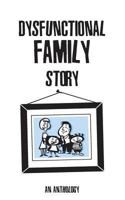 Dysfunctional Family Story: An Anthology 1492118915 Book Cover