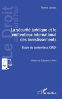 La sécurité juridique et le contentieux international des investissements: Etude du contentieux CIRDI (Le Droit Aujourd'hui) (French Edition) 2343240043 Book Cover