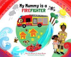 My Mummy is a Firefighter 0993276997 Book Cover