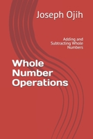 Whole Number Operations: Adding and Subtracting Whole Numbers B08CWCGWFS Book Cover