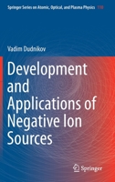 Development and Applications of Negative Ion Sources 3030284395 Book Cover