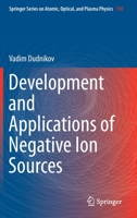 Development and Applications of Negative Ion Sources 3030284360 Book Cover