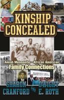 Kinship Concealed: Amish-Mennonite and African-American Family Connections 1937952428 Book Cover