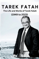 Tarek Fatah: The Life and Works of Tarek Fatah B0C2SG681P Book Cover