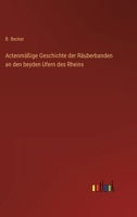 Actenm IGE Geschichte Der R Uberbanden an Den Beyden Ufern Des Rheins 3846009687 Book Cover