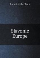 Slavonic Europe: A Political History of Poland and Russia from 1447 to 1796 1016780400 Book Cover