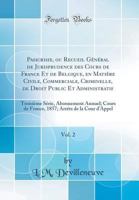 Pasicrisie, ou Recueil Général de Jurisprudence des Cours de France Et de Belgique, en Matière Civile, Commerciale, Criminelle, de Droit Public Et ... 1857; Arrêts de la Cour d' 0331244497 Book Cover