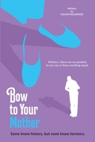 Bow to Your Mother B0884GWD9X Book Cover