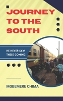 Journey To The South: He Never Saw These Coming B0F3X9XB83 Book Cover