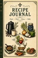 My Cajun Recipe Book: A Heirloom Kitchen Journal for Recipes, Stories, and Traditions of faith, field, water, and table B0H121M3TW Book Cover