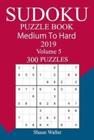 300 Medium to Hard Sudoku Puzzle Book 2019 1726460797 Book Cover