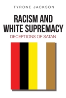 Racism and White Supremacy: Deceptions of Satan 1649522193 Book Cover