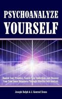 Psychoanalyze Yourself: Banish Your Troubles, Vanish Your Addictions And Discover Your True Inner Happiness Through Effective Self-Analysis 143826870X Book Cover