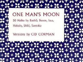 One Man's Moon: Fifty Haiku by Basho, Buson, Issa, Hakuin, Shiki, Santoka 0917788265 Book Cover