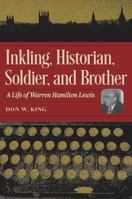 Inkling, Historian, Soldier, and Brother: A Life of Warren Hamilton Lewis 1606355104 Book Cover