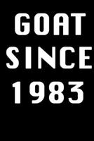 GOAT SINCE 1983 Notebook Birthday Gift: Lined Notebook / Journal Gift, 120 Pages, 6x9, Soft Cover, Matte Finish 1674071108 Book Cover