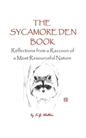 The Sycamore Den Book: Reflections from a Raccoon of a Most Resourceful Nature (Animal Sense) B0HG492X9C Book Cover