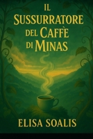 Il Sussurratore del Caffè di Minas: Viaggio autentico nel caffè speciale e nella cultura di Minas Gerais (Italian Edition) B0FH2GS41F Book Cover