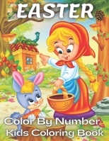 Easter Color by Number Kids Coloring Book: Easter Color By Number Coloring Book With Bunny, rabbit, Easter eggs, ... Fun easter bunny Coloring Books F B08Y4T6XNN Book Cover
