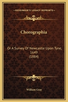 Chorographia or a Survey of Newcastle-upon-Tyne 1146120087 Book Cover