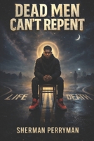 Dead Men Can't Repent B0GC4TNXZ4 Book Cover