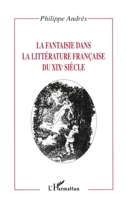 LA FANTAISIE DANS LA LITTÉRATURE FRANÇAISE DU XIXe SIÈCLE (Critiques Littéraires) (French Edition) 2738493750 Book Cover