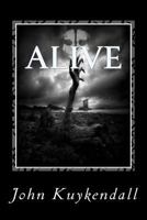 Alive: Everything looks the same yet the unthinkable has happened 1500130877 Book Cover