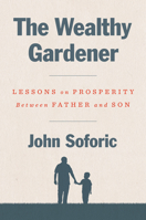 The Wealthy Gardener: Lessons on Prosperity Between Father and Son 1732770530 Book Cover