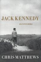 Jack Kennedy: Elusive Hero 1594135657 Book Cover