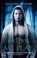 SHE LOVES TO WATCH ME PLAY: I Know What You're Doing: One (REVISED EDITION) B0H3T1PBP4 Book Cover