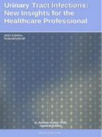 Urinary Tract Infections: New Insights for the Healthcare Professional: 2012 Edition: Scholarlybrief 1299496938 Book Cover