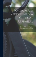 Foreign Aid Reexamined, a Critical Appraisal 1014171040 Book Cover