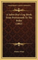 A Sailor-boy's Log-book From Portsmouth to the Peiho 1165916894 Book Cover