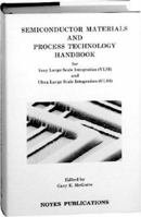 Semiconductor Materials and Process Technology Handbook: For Very Large Scale Integration (VLSI) and Ultra Large Scale Integration (ULSI) (Vlsi and Ultra Large Scale Integration) 0815511507 Book Cover