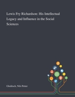 Lewis Fry Richardson: His Intellectual Legacy and Influence in the Social Sciences (Pioneers in Arts, Humanities, Science, Engineering, Practice, 27) 3030315916 Book Cover