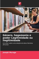 Género, hegemonia e poder Legitimidade ou ilegitimidade (Portuguese Edition) 6207104927 Book Cover