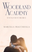 Too good to be true: Woodland Academy 3754315501 Book Cover