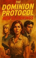 The Dominion Protocol: New Beginnings B0FJ5ZTRZ6 Book Cover