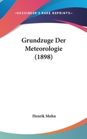 Grundzuge Der Meteorologie (1898) 1166788199 Book Cover