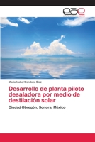 Desarrollo de Planta Piloto Desaladora Por Medio de Destilacion Solar 3659037451 Book Cover