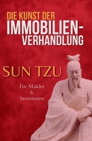 Die Kunst der Immobilien-Verhandlung: Sun Tzu für Makler und Investoren B0FT3YMG95 Book Cover